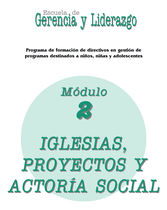 La Escuela de Gerencia y Liderazgo (Módulo 2: Iglesias, Proyectos y Actoría Social)