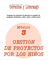 La Escuela de Gerencia y Liderazgo (Módulo 3: Gestión de Proyectos por los Niños)