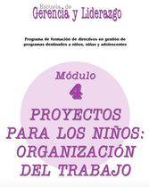 La Escuela de Gerencia y Liderazgo (Módulo 4: Proyectos para los Niños: Organización del Trabajo)
